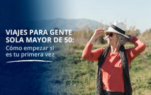 Viajes para gente sola mayor de 50